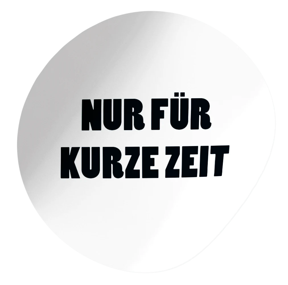 Nur für kurze Zeit